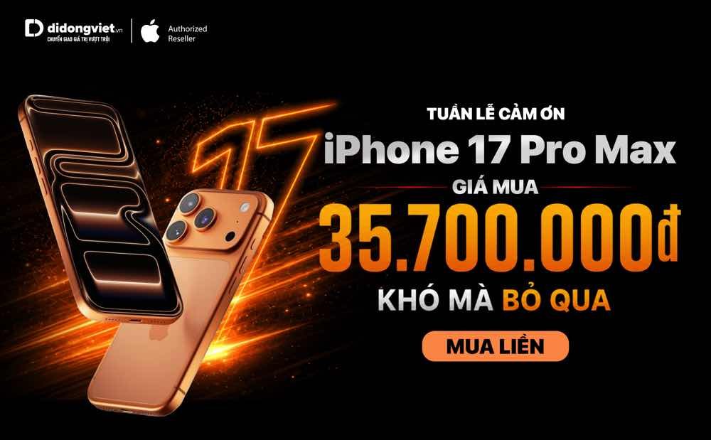 Tuần lễ tri ân tại Di Động Việt: iPhone 17 Pro Max giá 35,7 triệu đồng, thu cũ trợ giá đến 3,5 triệu đồng